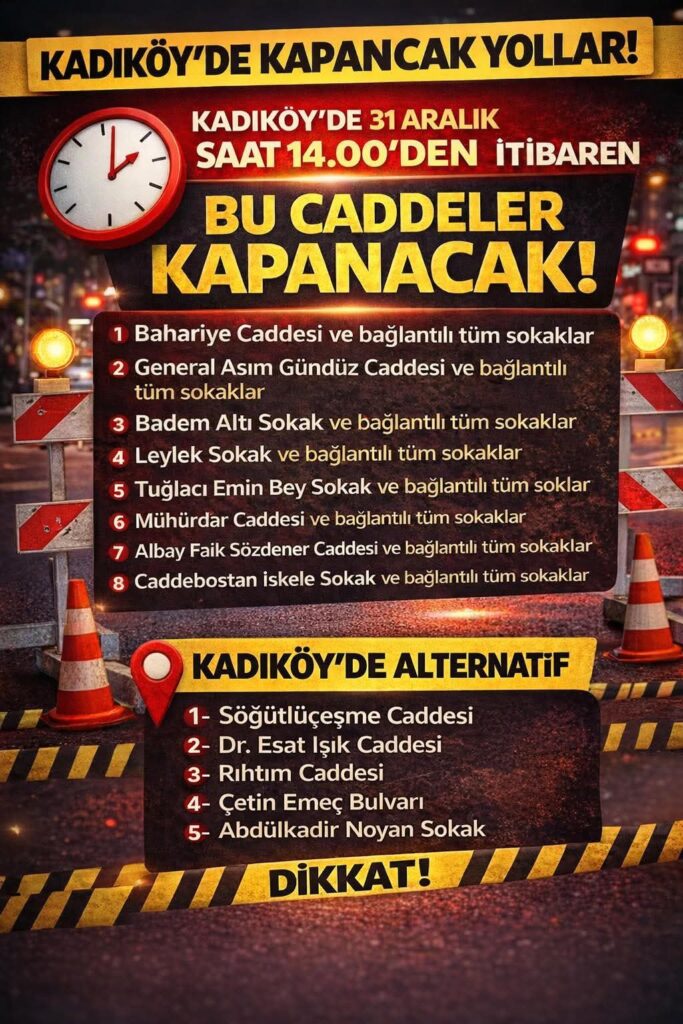 31 Aralık 2025 Saat 14:00 ‘ten itibaren Kadıköy’de trafiğe kapatılacak yollar